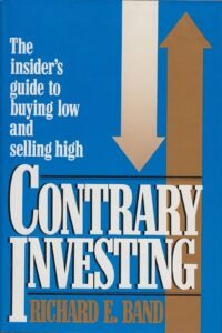 Contrary Investing Strategies - Richard Band unlocking hidden opportunities