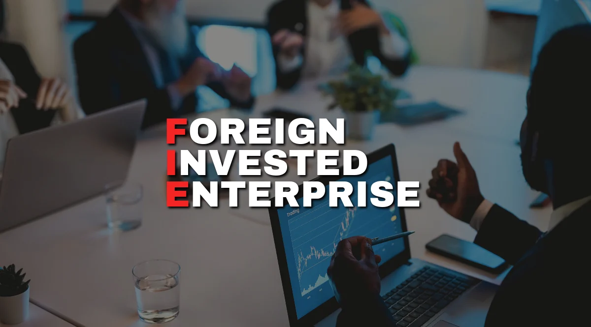 Foreign Invested Enterprise: Unlocking Opportunities in Global Markets